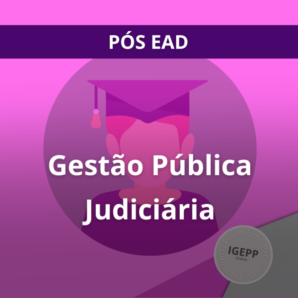 Pós-Graduação a Distância (EAD) em Gestão Pública Judiciária